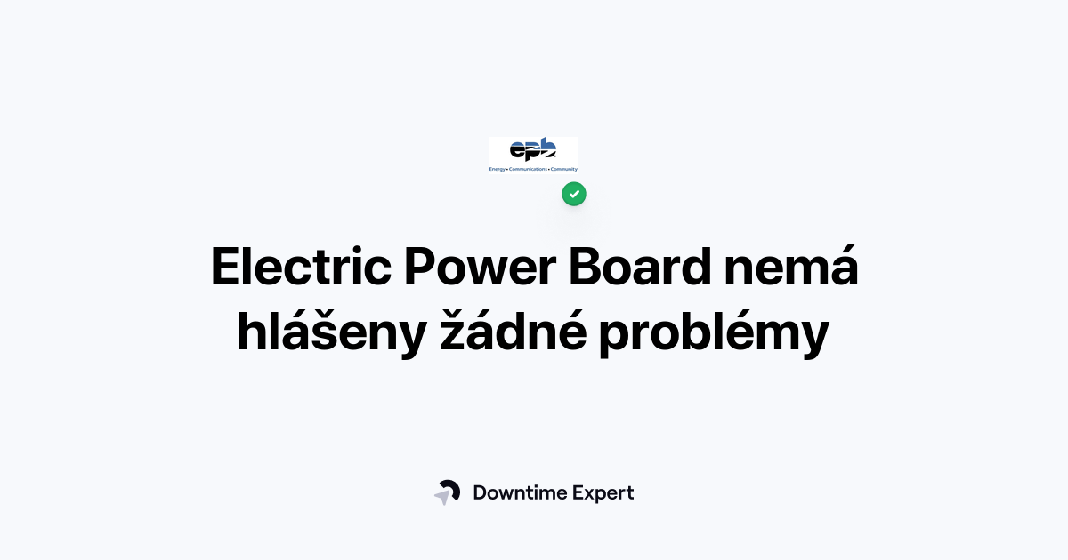 Je Electric Power Board mimo provoz? Výpadky a problémy v reálném čase