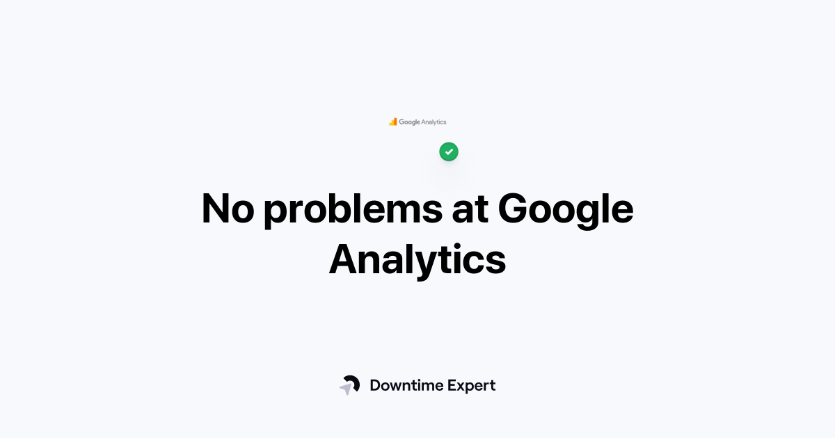 Is Google Analytics down? Real-time outages and issues | Downtime Expert