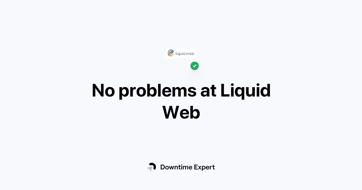 Is Liquid Web down? Real-time outages and issues | Downtime Expert