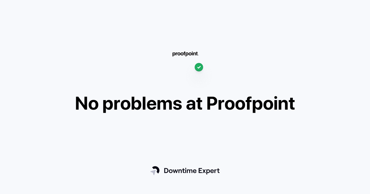 Is Proofpoint down? Realtime outages and issues Downtime Expert