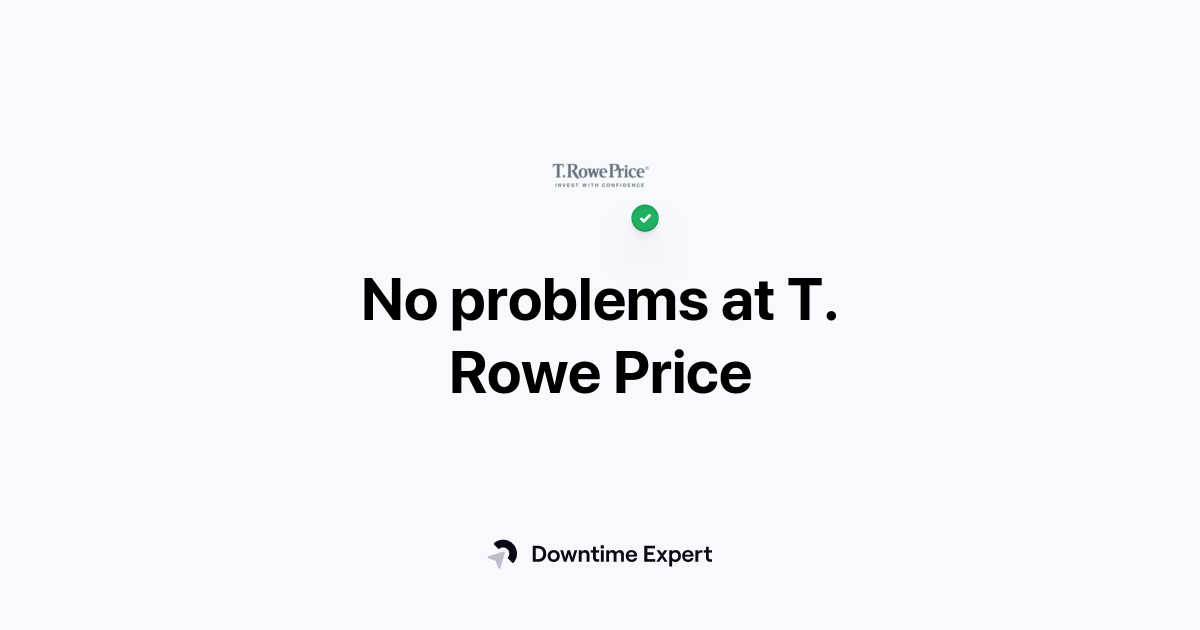 Is T. Rowe Price down? Realtime outages and issues Downtime Expert