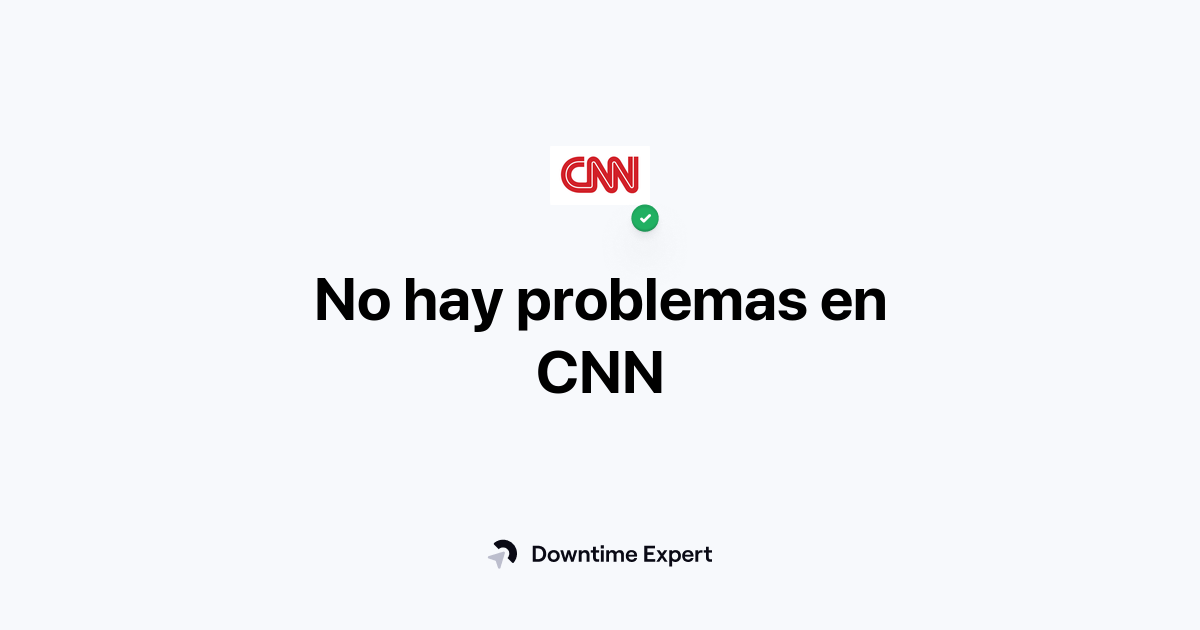 Se Cnn ¿Se ha caído CNN? Problemas y cortes en tiempo real | Downtime Expert