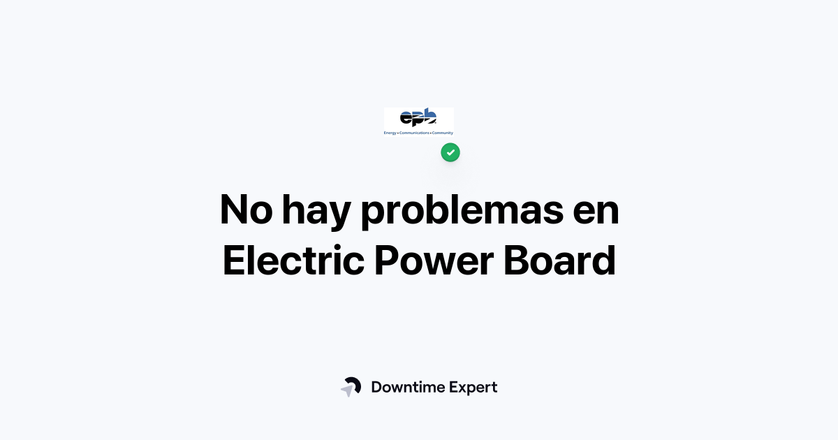 ¿Se ha caído Electric Power Board? Problemas y cortes en tiempo real