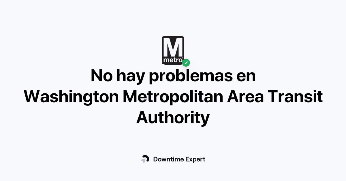 ¿Se ha caído Washington Metropolitan Area Transit Authority? Problemas ...