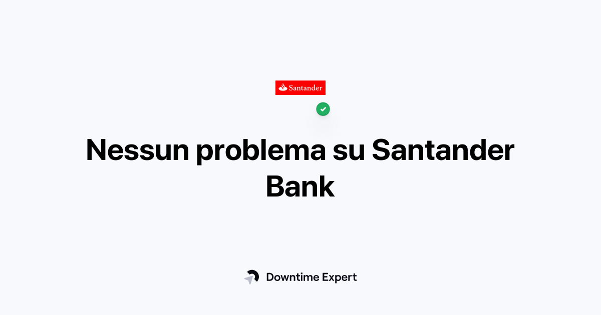 Santander Bank non funziona? Problemi e interruzioni del servizio in